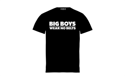 Big Boys Wear No Belts - Black